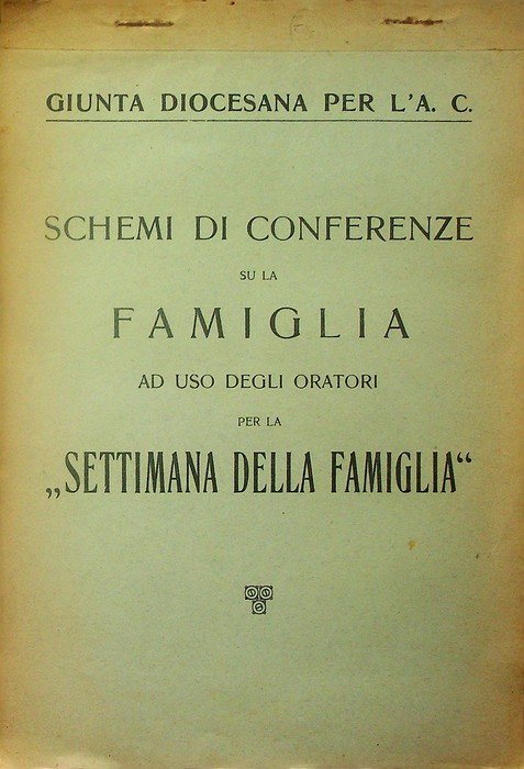 Schemi di conferenze su la famiglia: Ad uso degli oratori …