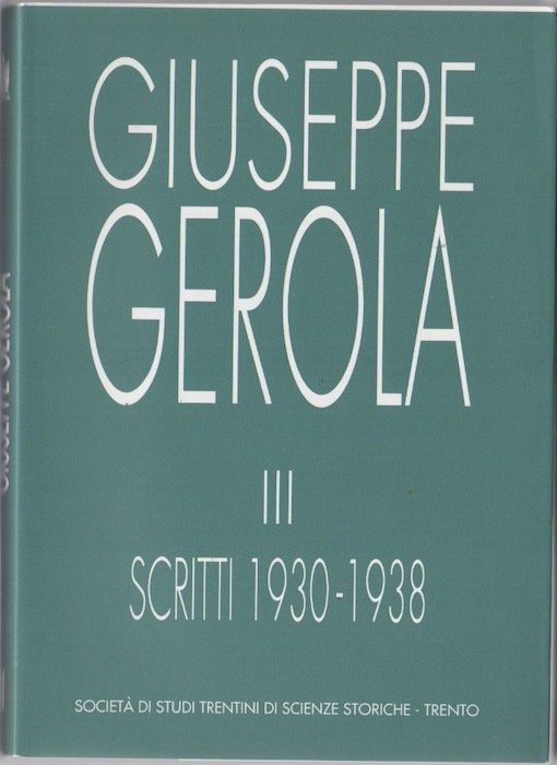 Scritti di Giuseppe Gerola: Trentino-Alto Adige: 3: 1930-1938.