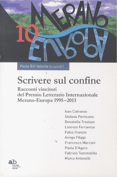 Scrivere sul confine: racconti vincitori del Premio letterario internazionale Merano-Europa …