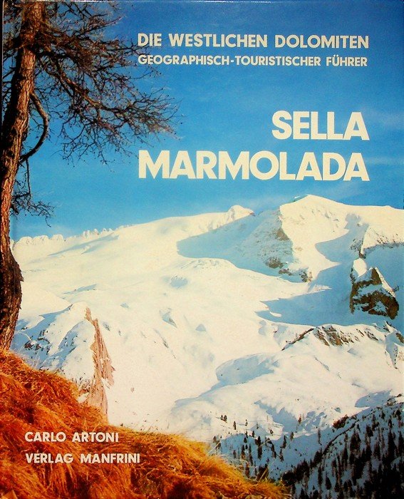 Sella Marmolada: die westlichen Dolomiten: geographisch-touristischer FÃ¼hrer.