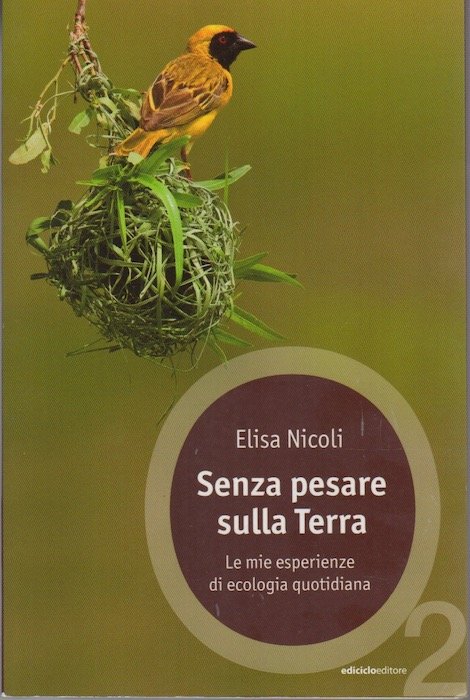 Senza pesare sulla terra: le mie esperienze di ecologia quotidiana.