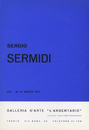Sergio Sermidi: dal 1 al 15 marzo 1973.