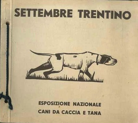 Settembre trentino: Anno XIII, esposizione nazionale cani da caccia e …