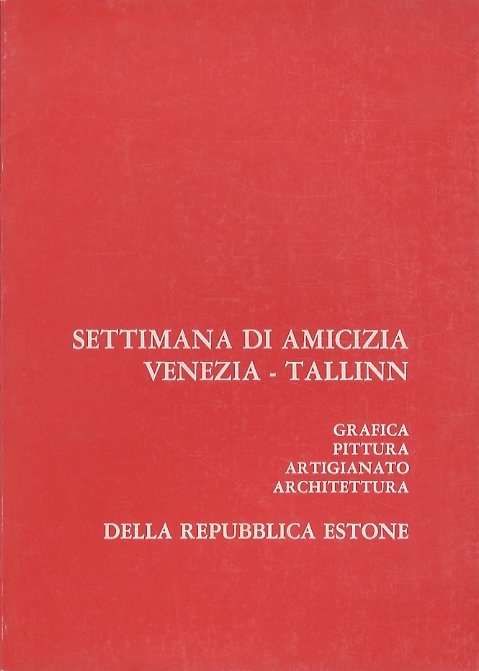 Settimana dell'amicizia Venezia-Tallinn: grafica, pittura, artigianato, architettura della Repubblica Estone.