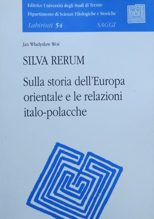 Silva rerum: sulla storia dell'Europa orientale e le relazioni italo-polacche.