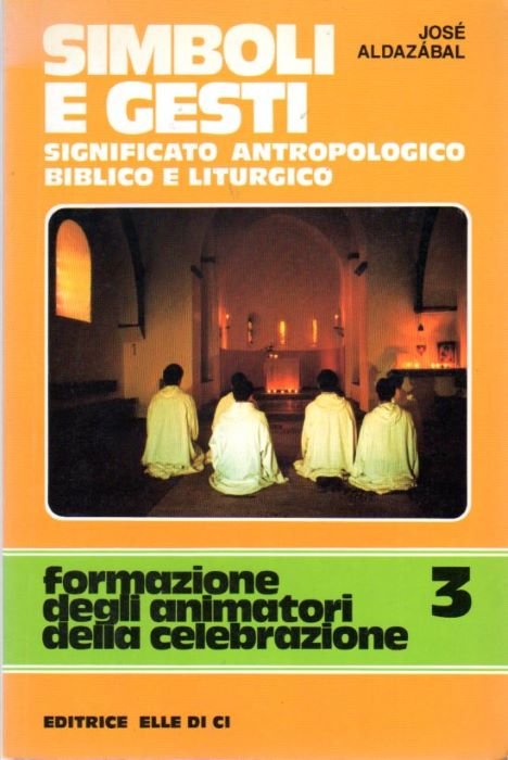 Simboli e gesti: significato antropologico, biblico e liturgico.
