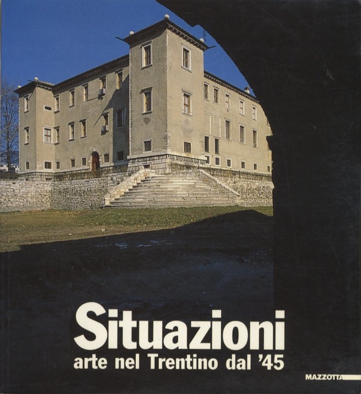Situazioni: arte nel Trentino dal '45.