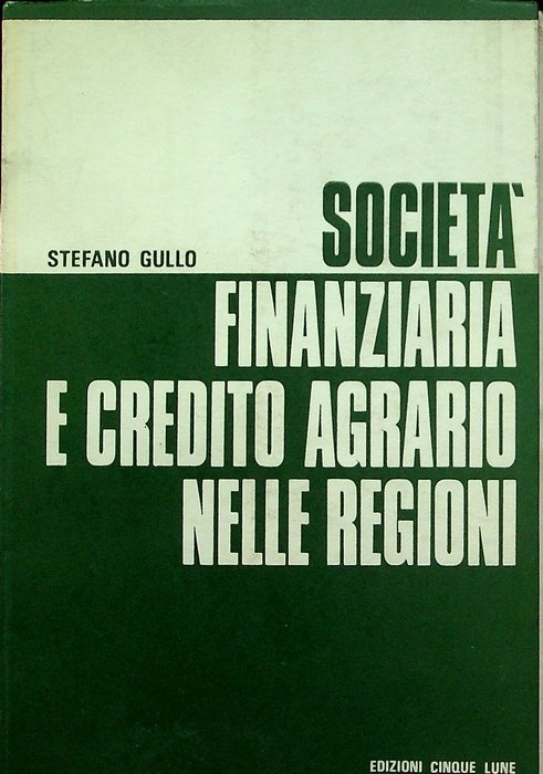 SocietÃ finanziaria e credito agrario nelle regioni.