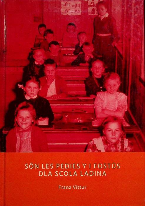 Sön les pedies y i fostüs dla scola ladina: na …