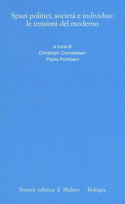 Spazi politici, societÃ e individuo: le tensioni del moderno.