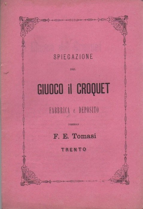 Spiegazione del giuoco il croquet: fabbrica e deposito presso F.E. …