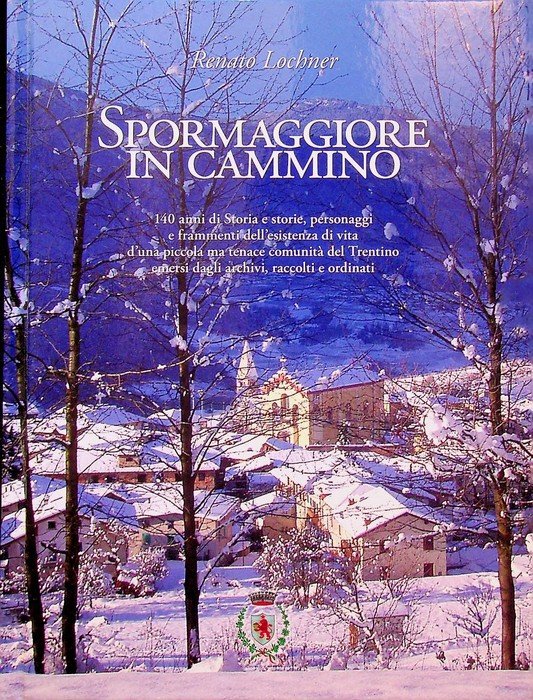 Spormaggiore in cammino: 140 anni di storia e storie, personaggi …