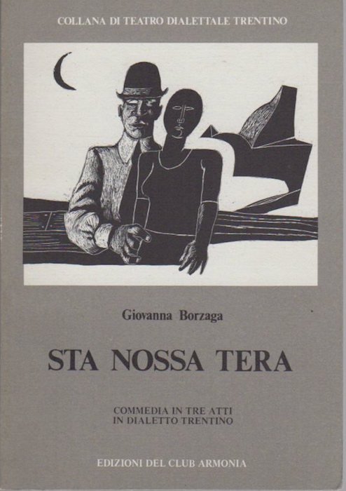 Sta nossa tera: dramma in tre atti in dialetto trentino.