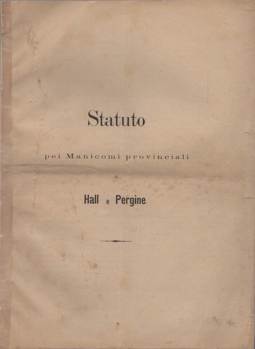 Statuto pei manicomi provinciali di Hall e Pergine.
