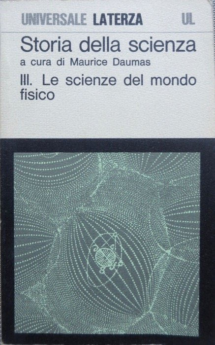 Storia della scienza: vol. 3.: Le scienze del mondo fisico.