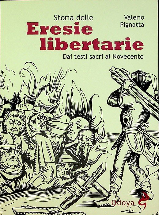 Storia delle eresie libertarie: dai testi sacri al Novecento.