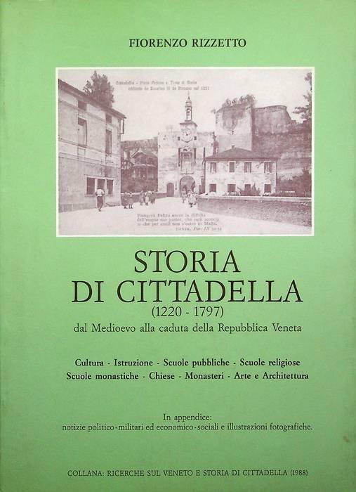 Storia di Cittadella: 1220-1797: dal Medioevo alla caduta della Repubblica …