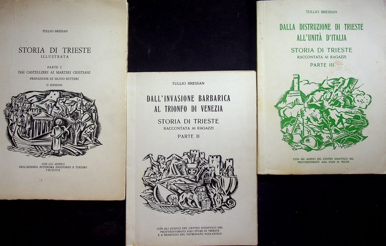 Storia di Trieste raccontata ai ragazzi: I. Dai castellieri ai martiri cristiani. II ed.; II. Dall'invasione barbarica al trionfo di Venezia; III. Dalla distruzione di Trieste all'UnitÃ  d'Italia.