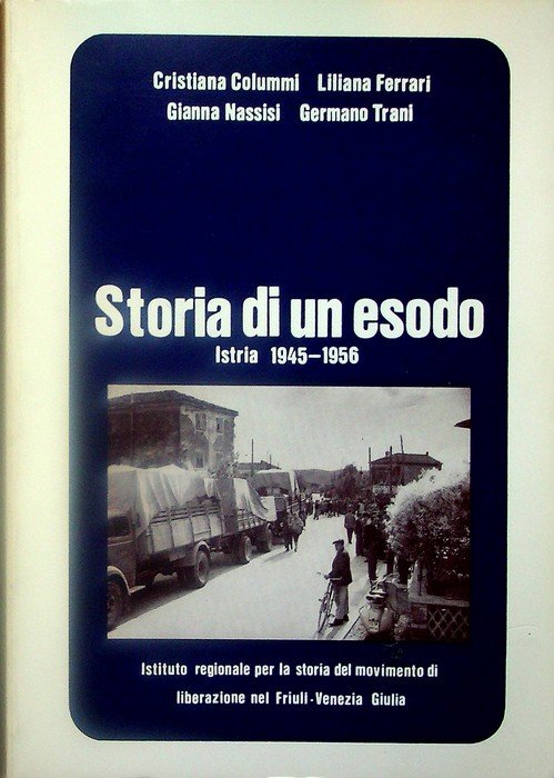 Storia di un esodo: Istria 1945-1956.