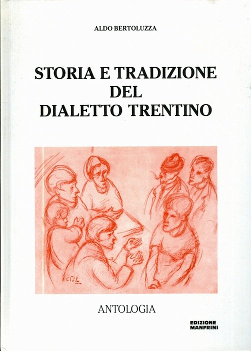 Storia e tradizione del dialetto trentino: antologia.