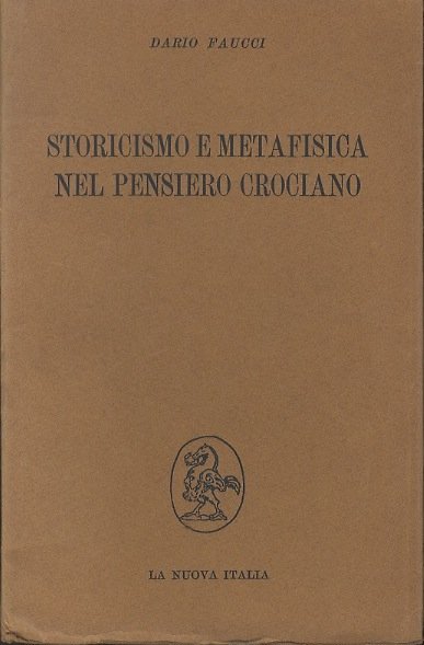 Storicismo e metafisica nel pensiero crociano: saggio d'interpretazione.