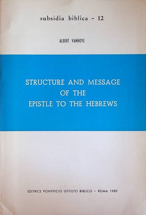 Structure and message of the epistle to the Hebrews.
