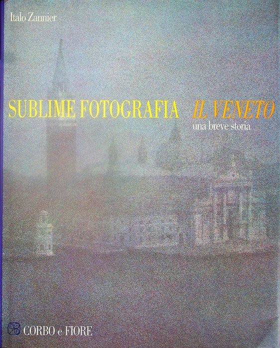 Sublime fotografia: il Veneto: una breve storia.