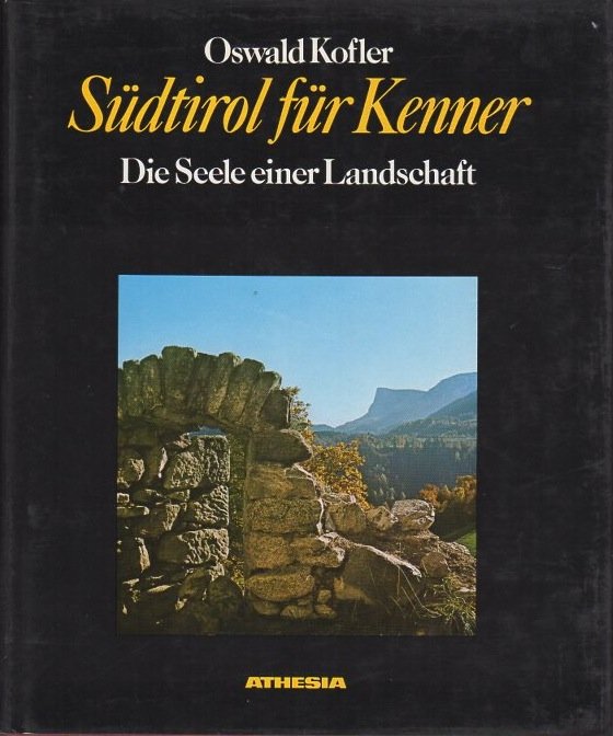 SÃ¼dtirol fÃ¼r Kenner: die Seele einer Landschaft.