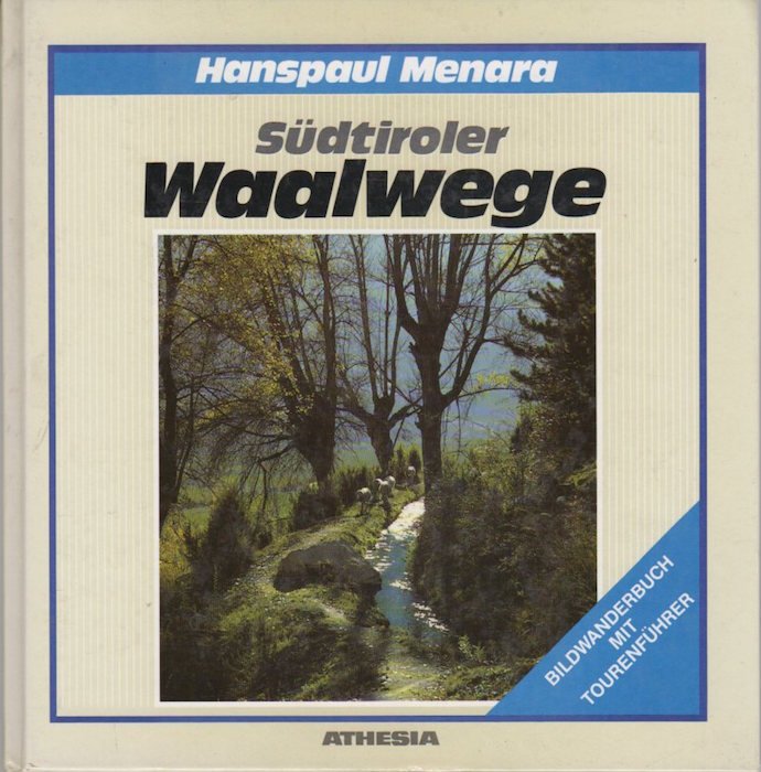 Südtiroler Waalwege: ein Bildwanderbuch.