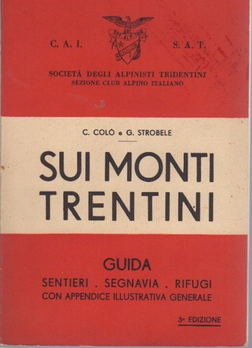 Sui monti trentini: guida sentieri-segnavia-rifugi: con appendice illustrativa generale.