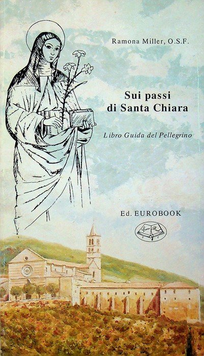 Sui passi di Santa Chiara: libro guida del pellegrino.