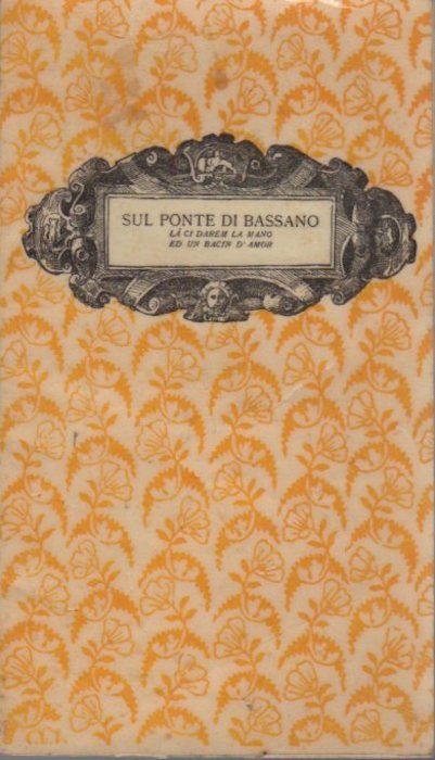 Sul ponte di Bassano lÃ ci darem la mano ed …
