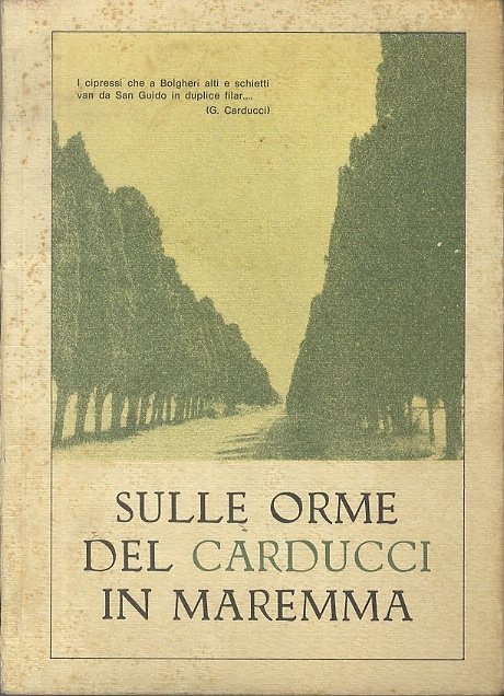 Sulle orme del Carducci in Maremma: biografia del poeta, sulle …