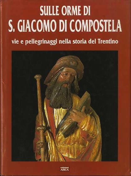 Sulle orme di S. Giacomo di Compostela: vie e pellegrini …