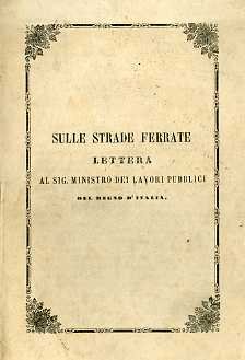 Sulle strade ferrate: lettera al sig. ministro dei lavori pubblici …