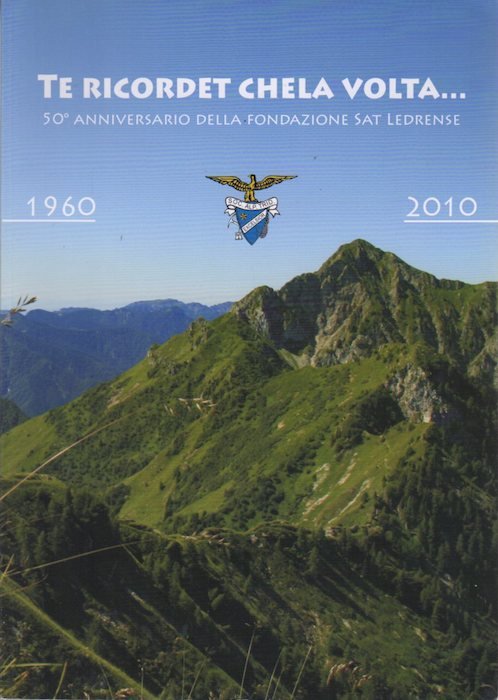 Te ricordet chela volta. 50Â° anniversaro della SAT ledrense : …