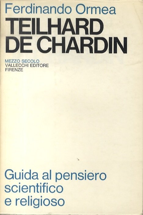 Teilhard de Chardin: guida al pensiero scientifico e religioso.