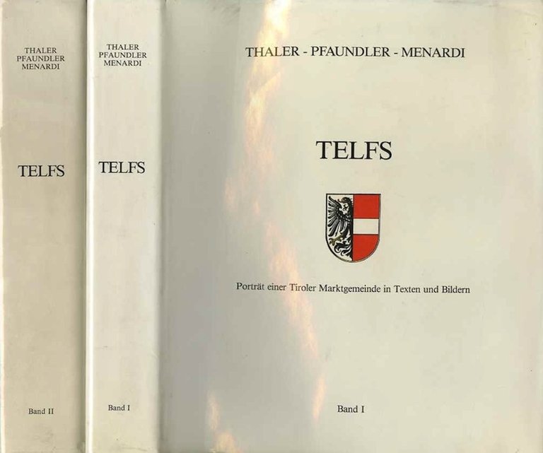 Telfs: PortrÃ¤t einer Tiroler Marktgemeinde in Texten und Bildern.