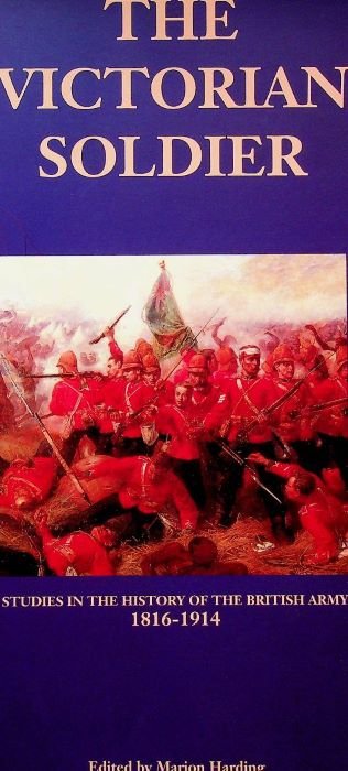 The Victorian Soldier: Studies in the History of the British …