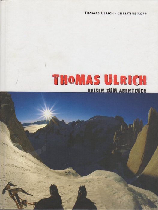 Thomas Ulrich: Reisen zum Abenteuer.