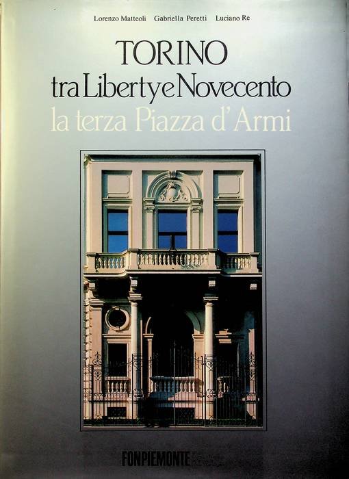 Torino tra Liberty e Novecento, la terza Piazza d'Armi.