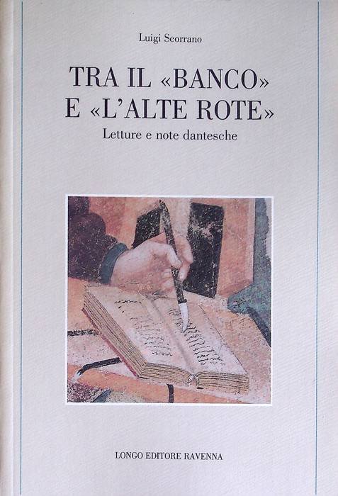Tra il banco e l'alte rote: letture e note dantesche.