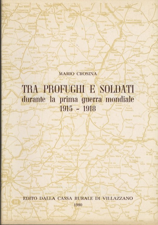 Tra profughi e soldati durante la prima guerra mondiale: 1915-1918.