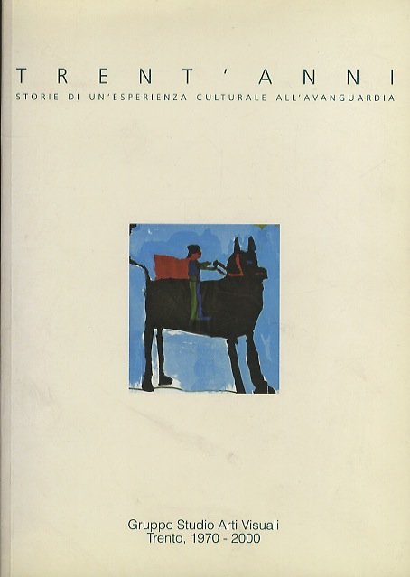 Trent'anni: storie di un'esperienza culturale all'avanguardia: Gruppo studio arti visuali …