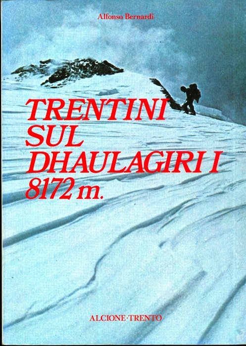 Trentini sul Dhaulagiri I 8172 m.: cronaca della spedizione delle …