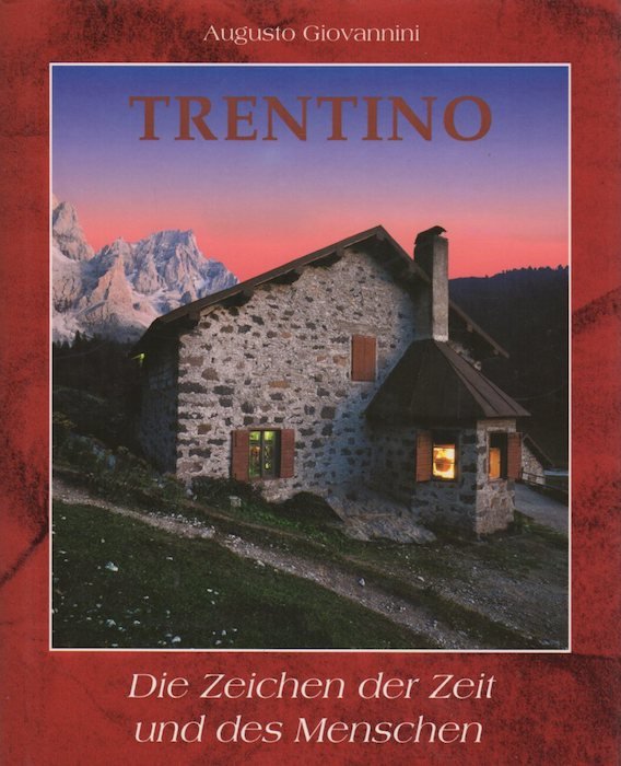 Trentino: die Zeichen der Zeit und des Menschen.