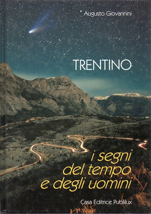 Trentino: i segni del tempo e degli uomini.