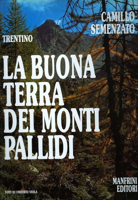 Trentino: la buona terra dei monti pallidi.