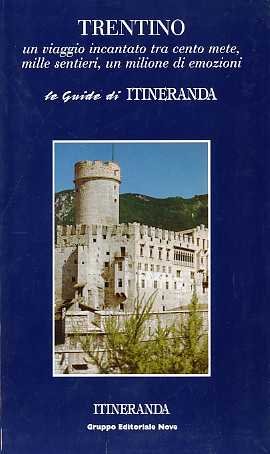 Trentino: un viaggio incantato tra cento mete, mille sentieri, un …