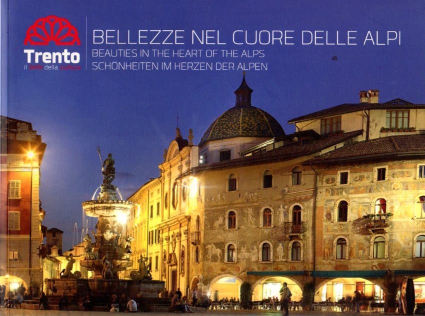 Trento: Bellezze nel cuore delle Alpi = Beauties in the …